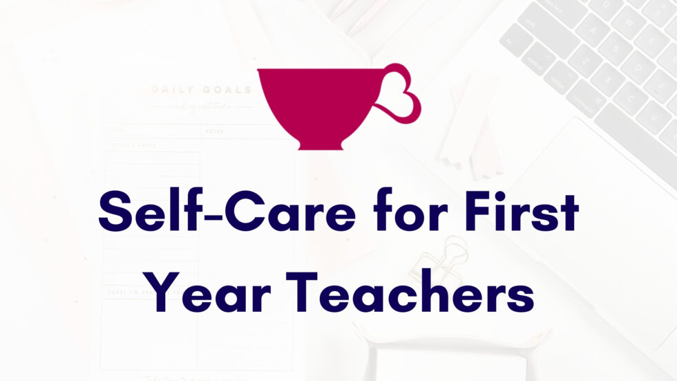 Self-Care for First Year Teachers - Self-Care for Teachers