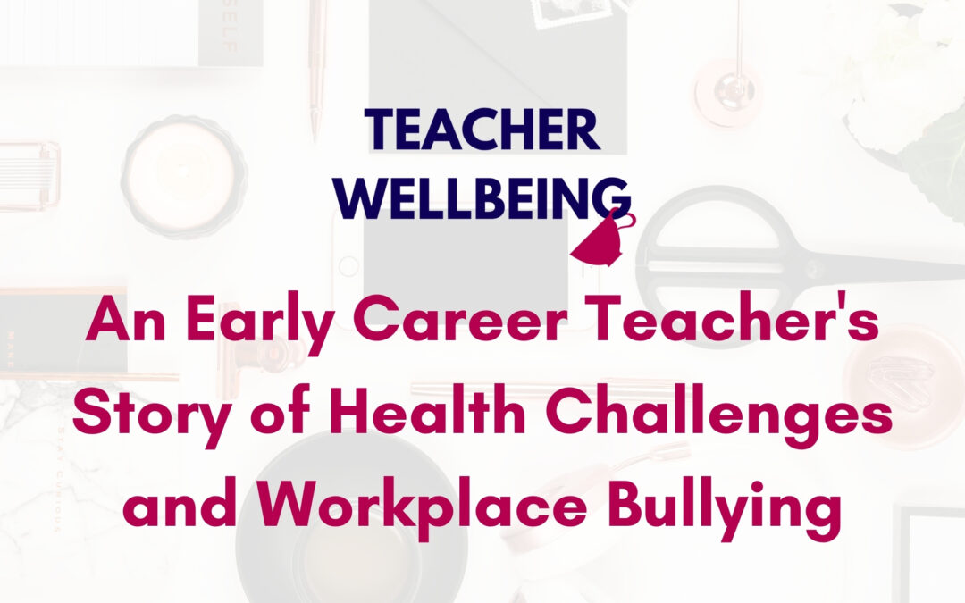 S06 E04: An early career teacher’s story of health challenges and workplace bullying + my ongoing commitment to anti-racism