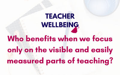 S07 E09: Who Benefits When We Focus Only On The Visible and Easily Measured Parts of Teaching?