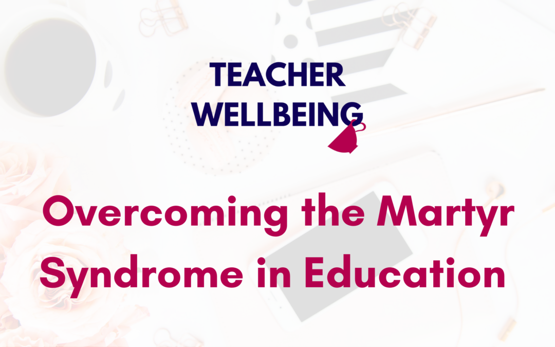 S09 E06: Overcoming the Martyr Syndrome in Education, with @EducatingLaura