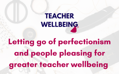 S09 E08: Letting go of perfectionism and people pleasing for greater wellbeing: Emma’s teacher story